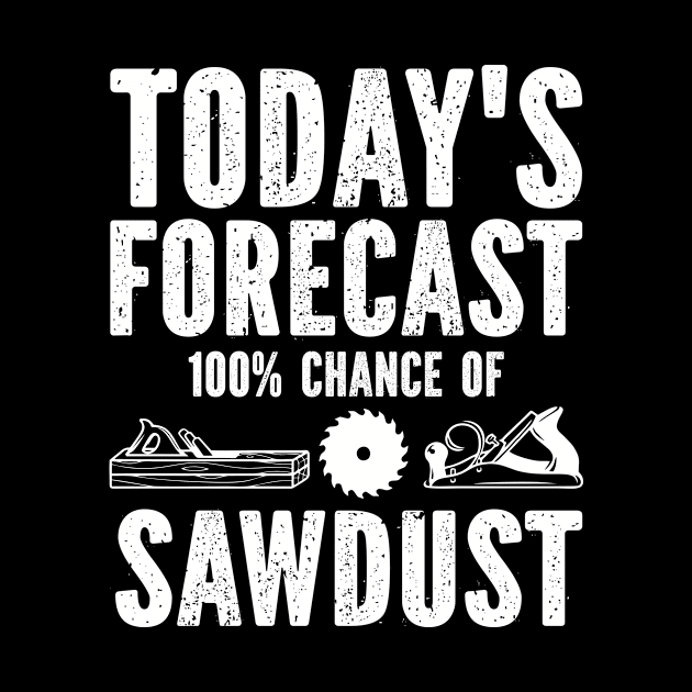 Today's Forecast 100 Percent Chance Of Sawdust by SimonL