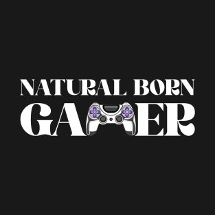 Natural Born Gamer Game Controller Quote T-Shirt