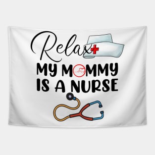 Relax My Mommy is a Nurse Mom Tapestry