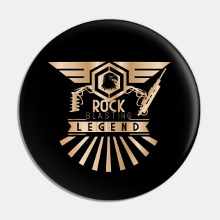 Rock blasting legend Pin