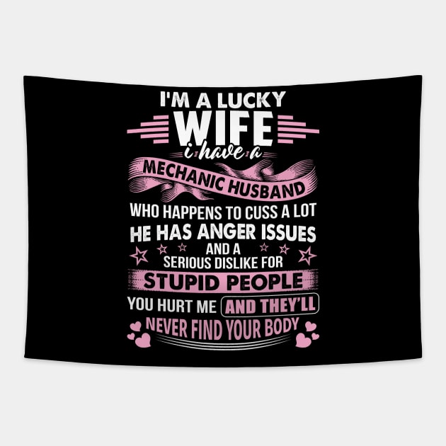 I Am A Lucky Wife Of A Mechanic Husband   Mechanic T Shirt Tapestry by Murder By Text