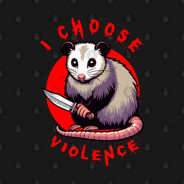 I Choose Violence Funny Kawaii Opossum by MoDesigns22 