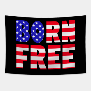 Born Free 4th Of July US Independence Day Tapestry