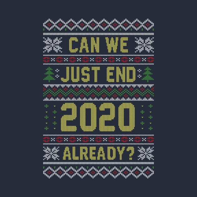 Can we End 2020 Ugly Christmas Sweater by Olipop