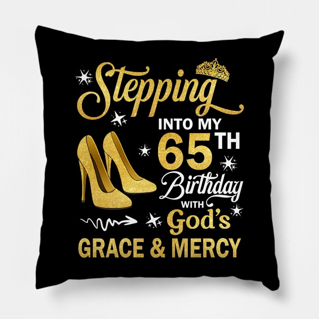 Stepping Into My 65th Birthday With God's Grace & Mercy Bday Pillow by MaxACarter