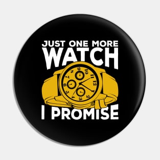 Just One More Watch I Promise Pin