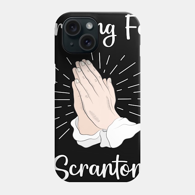 Praying For Scranton Phone Case by blakelan128