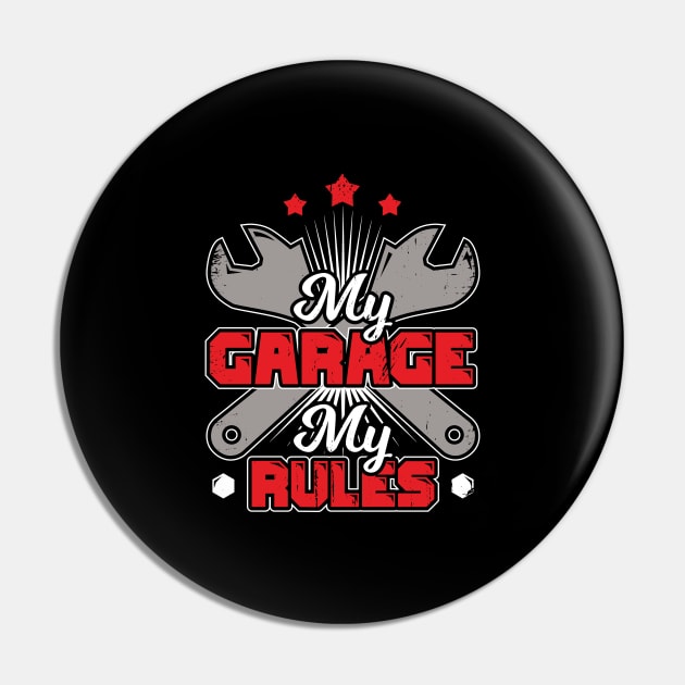 My Garage My Rules Car Mechanic Gift Pin by Dolde08