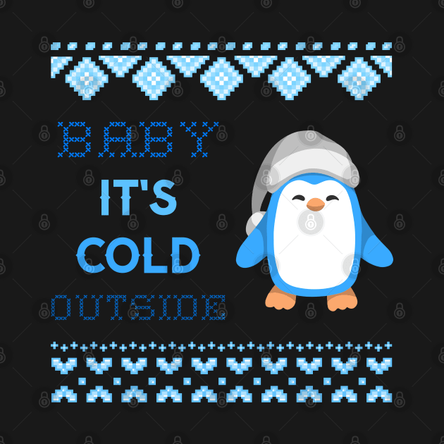 Baby Its Cold Outside Penguin Christmas Winter by Space Cadet Tees