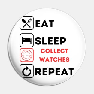 Funny eat sleep collect watches repeat Pin