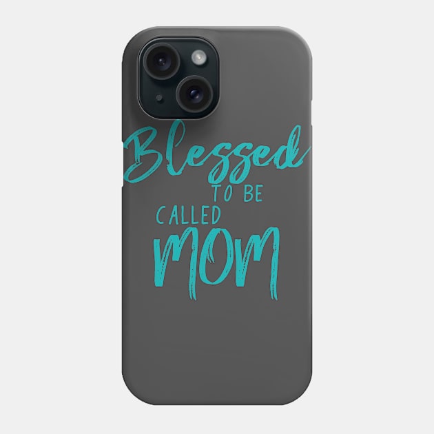 Blessed to be Called Mom Phone Case by 4Craig