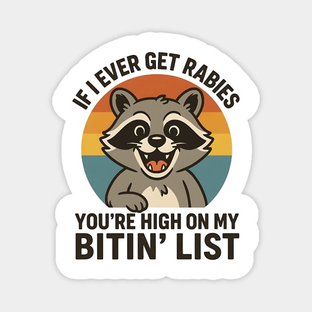 If I Ever Get Rabies You’re High On My Bitin’ List – Funny Raccoon Retro Vintage Quote Design Magnet by ArtistTee ⭐⭐⭐⭐⭐