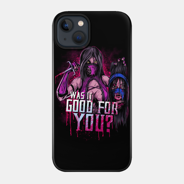 WAS IT GOOD FOR YOU? - Mortal Kombat - Phone Case