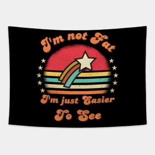 I'm not Fat I'm Just Easier To See Funny Vintage sunset saying Tapestry