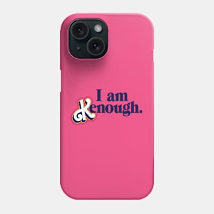 I am K enough Phone Case