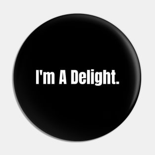 I'm A Delight-Sarcasm Lover Pin