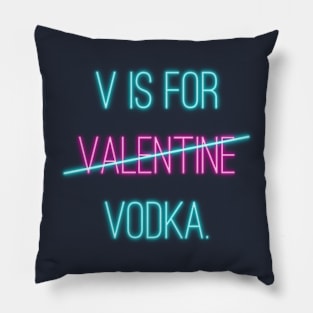 V is For Vodka Not Valentine Text Art Pillow