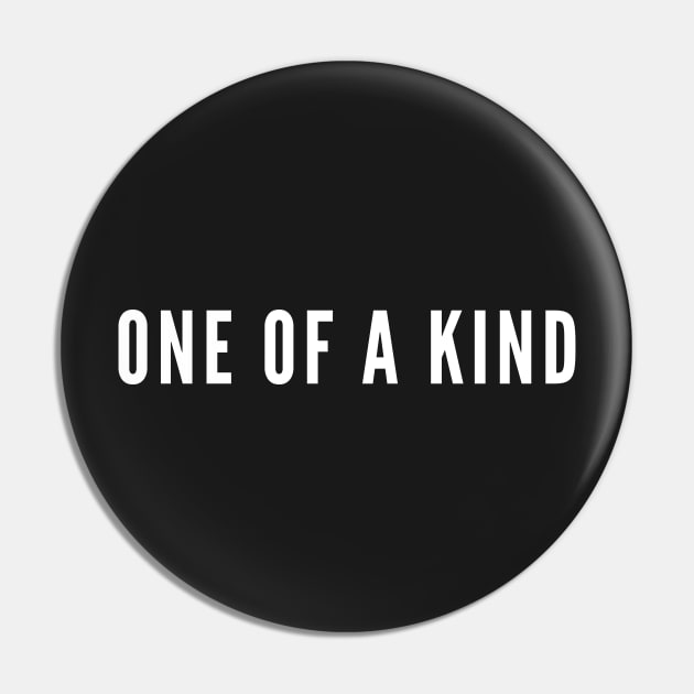 One Of A Kind - Fashion Statement Self Centered Slogan Pin by sillyslogans