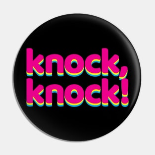 Knock, Knock! (finish the joke yourself) Pin