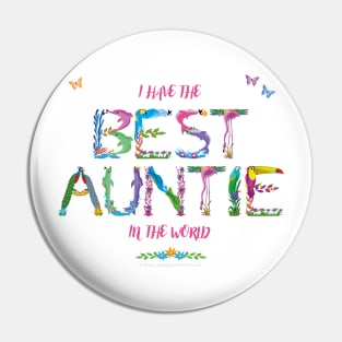 I Have The Best Auntie In The World - tropical wordart Pin