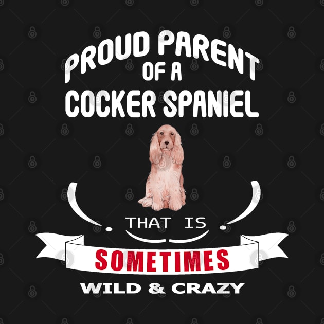 Proud parent of a Cocker Spaniel dog that is sometimes wild and crazy by artsytee