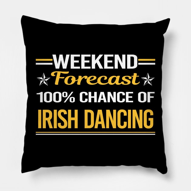 Weekend Forecast 100% Irish Dancing Dance Dancer Pillow by symptomovertake