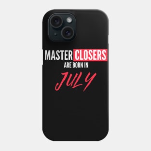 Master Closers are born in July Phone Case