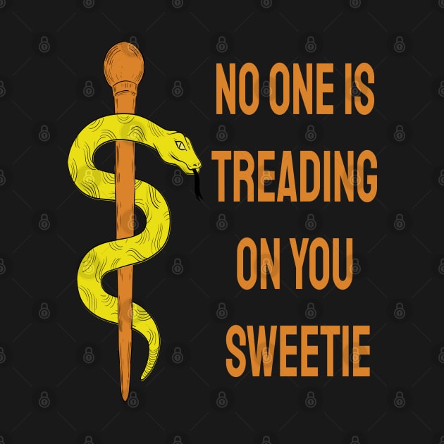No one is treading on you sweetie by ArtfulDesign