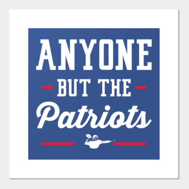 Anyone But The Patriots New York Giants New York Giants Posters And Art Prints Teepublic