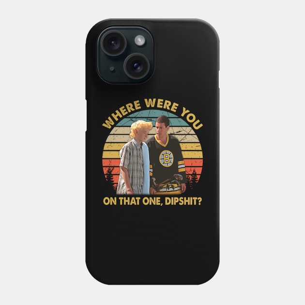 Where Were You On That One, Dipshit Phone Case by ErikBowmanDesigns