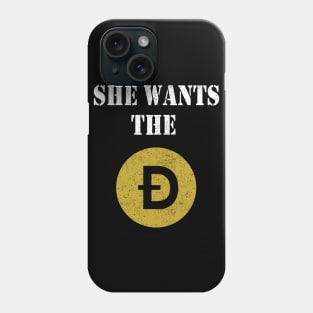 She wants the D Funny Dogecoin meme Doge HODL To the Moon Phone Case