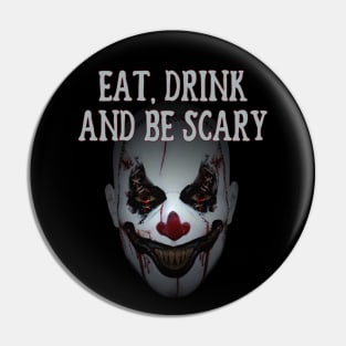 Eat Drink and Be Scary Clown Cheeky witch Halloween Pin