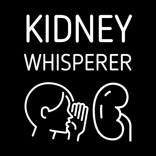 Kidney Whisperer - Dialysis Nephrology Humor by Caregiverology