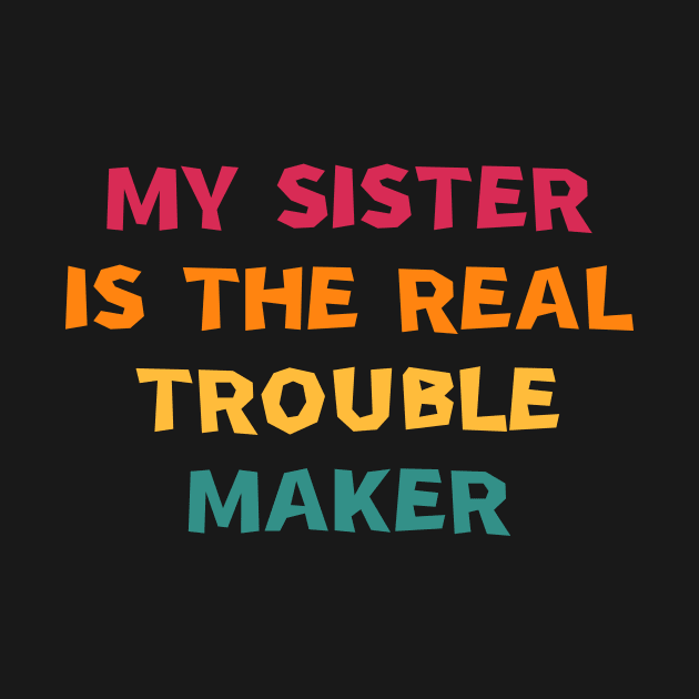 My Sister Is The Real Trouble Maker by manandi1