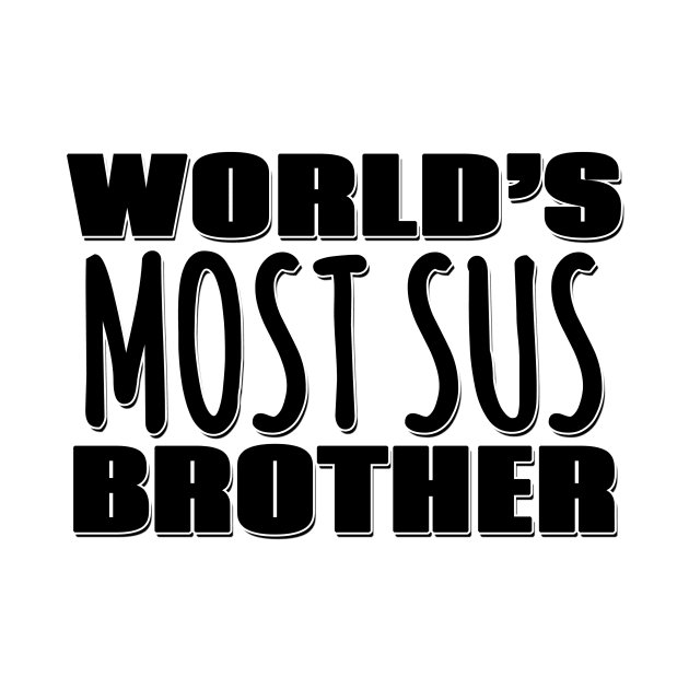 World's Most Sus Brother by Mookle