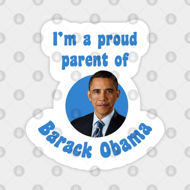 I'm a proud parent of Barack Obama Magnet by zuckening