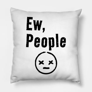 Ew people - grunge type Pillow