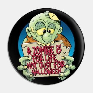 A zombie is for life, not just for Halloween Pin