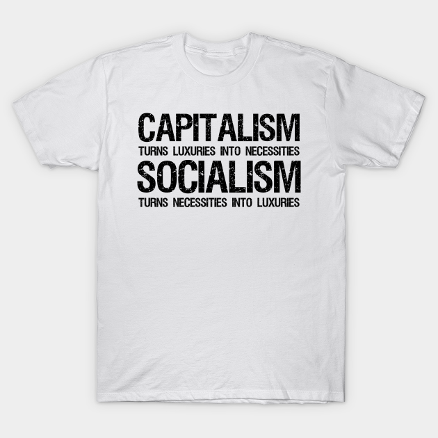 Discover Capitalism Vs Socialism - Funny Political Anti Socialist - Political - T-Shirt