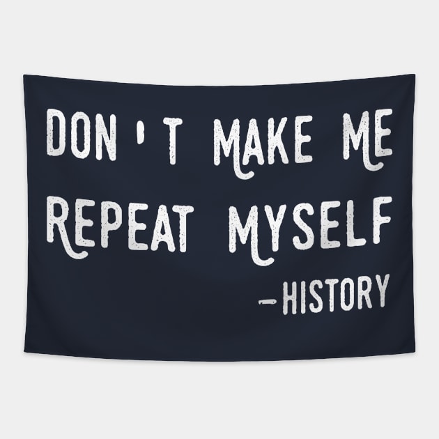 Teacher Don't Make Me Repeat Myself, Funny History Teacher history teacher Tapestry by Gaming champion