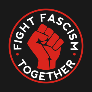 Fight Fascism Together T-Shirt