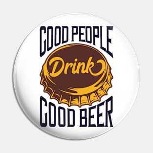 Good People Drink Good Beer Pin