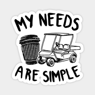 Golf Coffee & Golf Carts Funny My Needs Are Simple Magnet