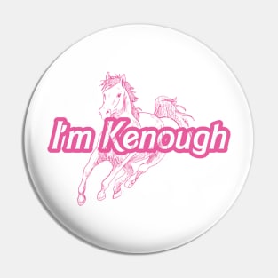 i'm kenough pink horse white and pink Pin