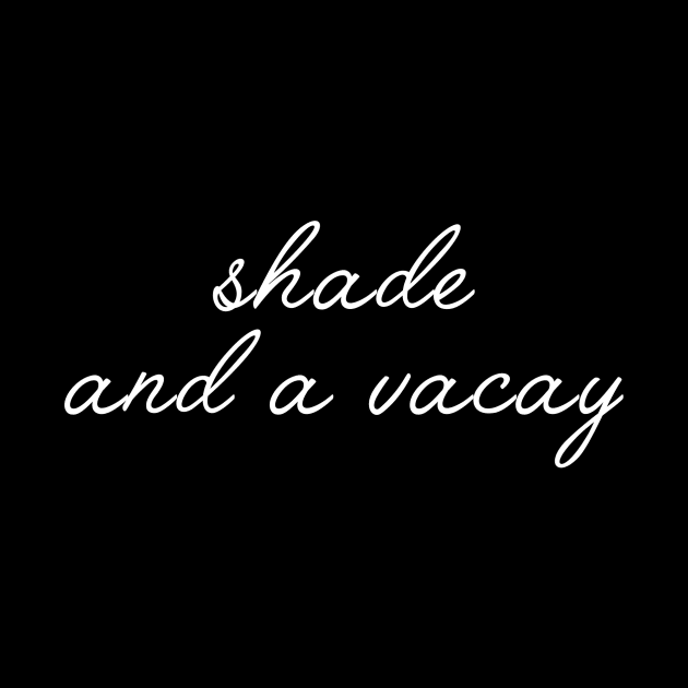 Shade and a Vacay by slogantees