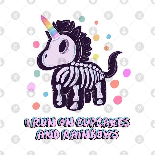 Unicorn I run on cupcakes and rainbows by Jess Adams