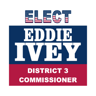 Eddie Ivey Commissioner Dis. 3 T-Shirt