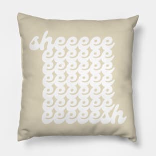 Sheeeeeeeesh Pillow