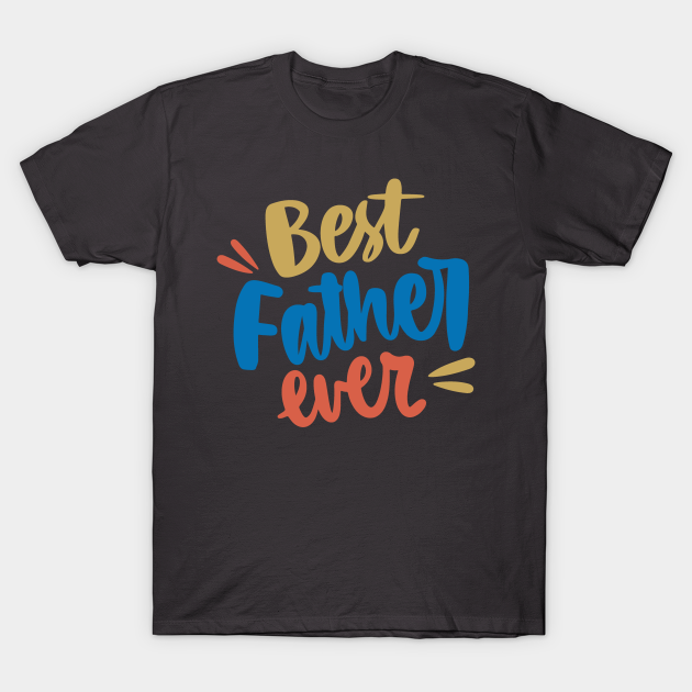 Discover Best Father Ever - Trophy Dad - T-Shirt