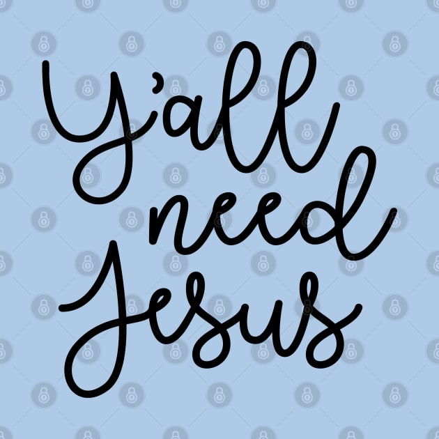 Y'all Need Jesus Funny Faith by GlimmerDesigns